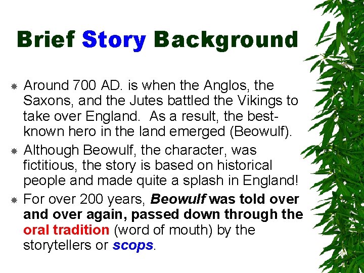 Brief Story Background Around 700 AD. is when the Anglos, the Saxons, and the