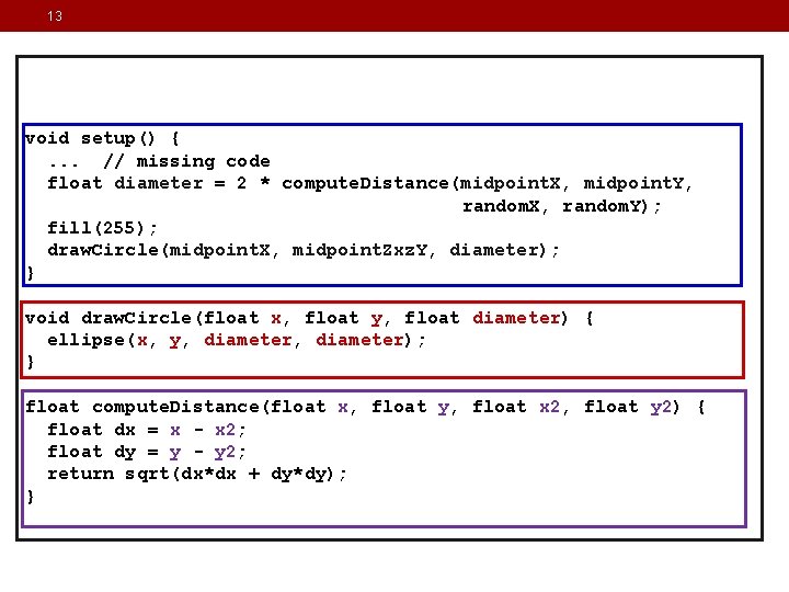 13 void setup() {. . . // missing code float diameter = 2 *