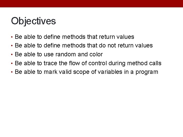 Objectives • Be able to define methods that return values • Be able to