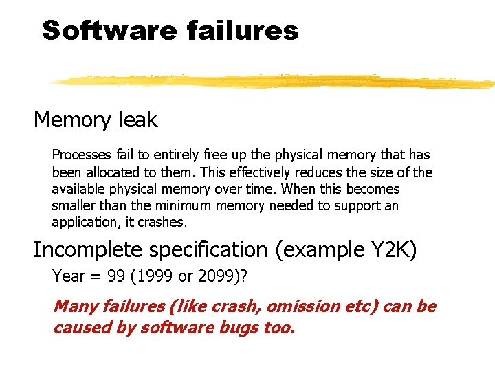 Software failures Memory leak Processes fail to entirely free up the physical memory that