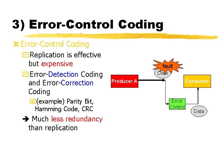 23 3) Error-Control Coding z Error-Control Coding y. Replication is effective but expensive y.