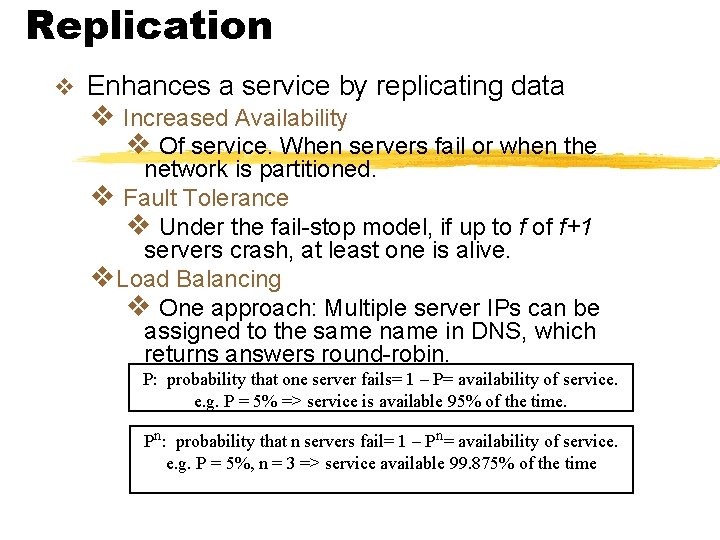 Replication v Enhances a service by replicating data v Increased Availability v Of service.