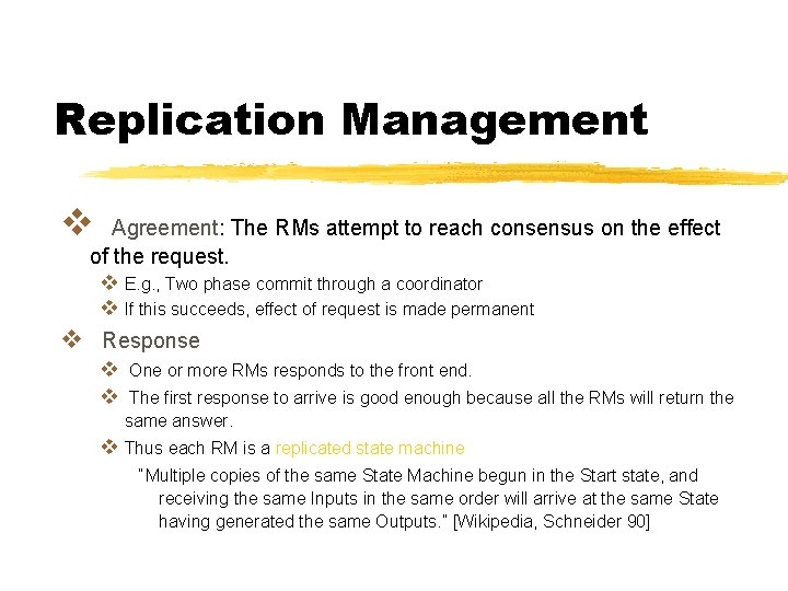 Replication Management v Agreement: The RMs attempt to reach consensus on the effect of