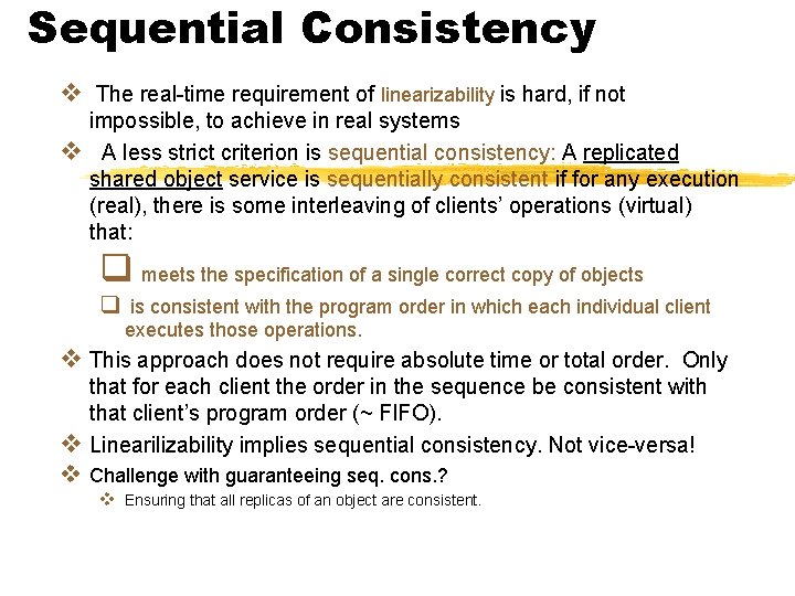 Sequential Consistency v The real-time requirement of linearizability is hard, if not impossible, to