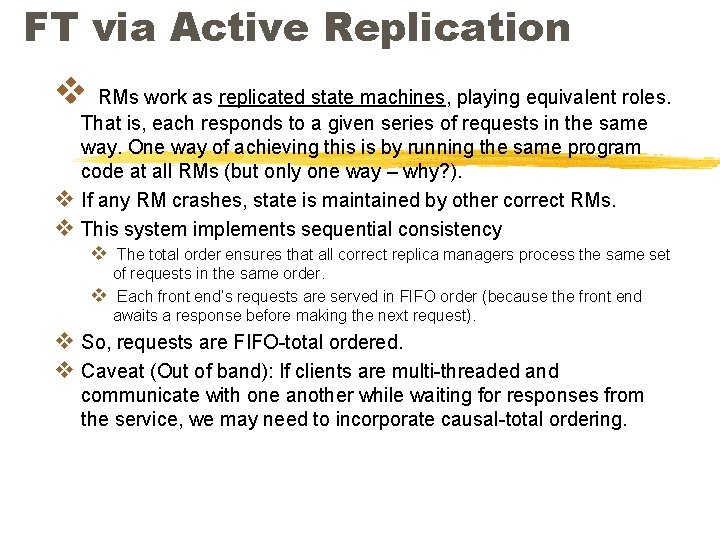 FT via Active Replication v RMs work as replicated state machines, playing equivalent roles.