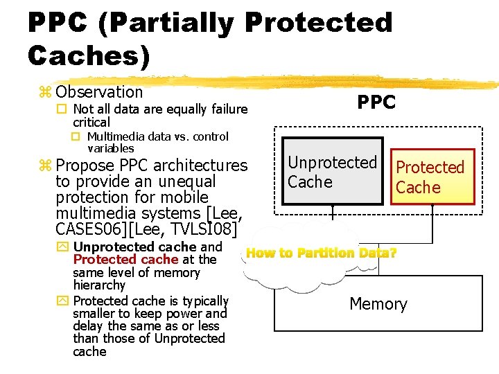 52 PPC (Partially Protected Caches) z Observation Not all data are equally failure critical