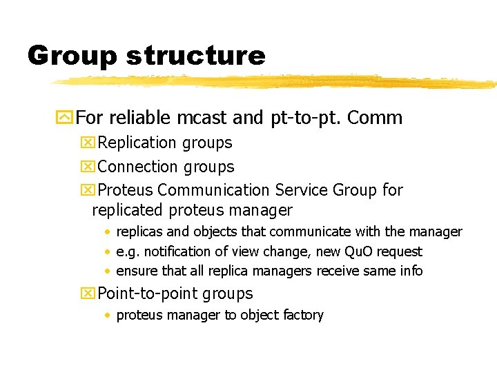 Group structure y. For reliable mcast and pt-to-pt. Comm x. Replication groups x. Connection