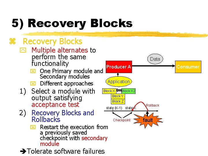 71 5) Recovery Blocks z Recovery Blocks y Multiple alternates to perform the same