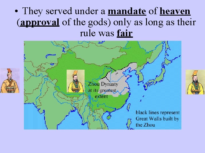  • They served under a mandate of heaven (approval of the gods) only