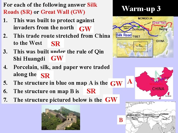 For each of the following answer Silk Warm-up Roads (SR) or Great Wall (GW)