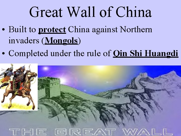 Great Wall of China • Built to protect China against Northern invaders (Mongols) •