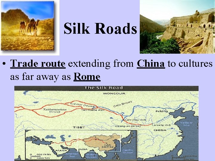 Silk Roads • Trade route extending from China to cultures as far away as