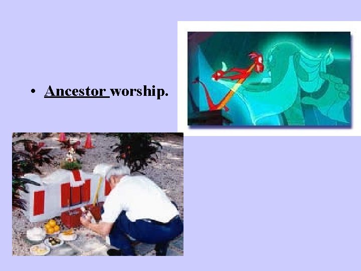  • Ancestor worship. 