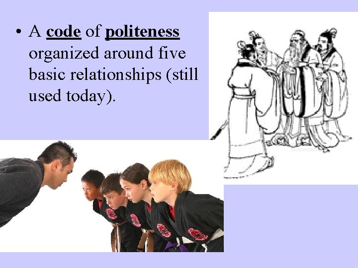  • A code of politeness organized around five basic relationships (still used today).