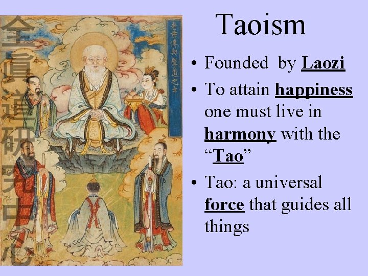 Taoism • Founded by Laozi • To attain happiness one must live in harmony