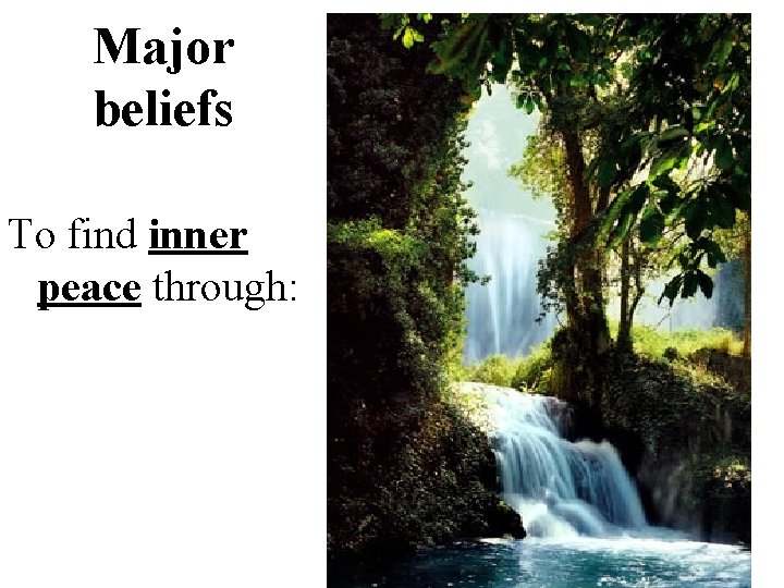 Major beliefs To find inner peace through: 