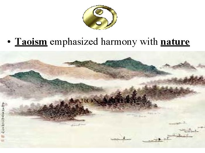  • Taoism emphasized harmony with nature 
