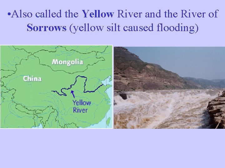  • Also called the Yellow River and the River of Sorrows (yellow silt