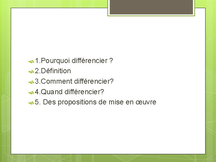  1. Pourquoi différencier ? 2. Définition 3. Comment différencier? 4. Quand différencier? 5.