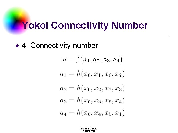 Yokoi Connectivity Number l 4 - Connectivity number DC & CV Lab. CSIE NTU