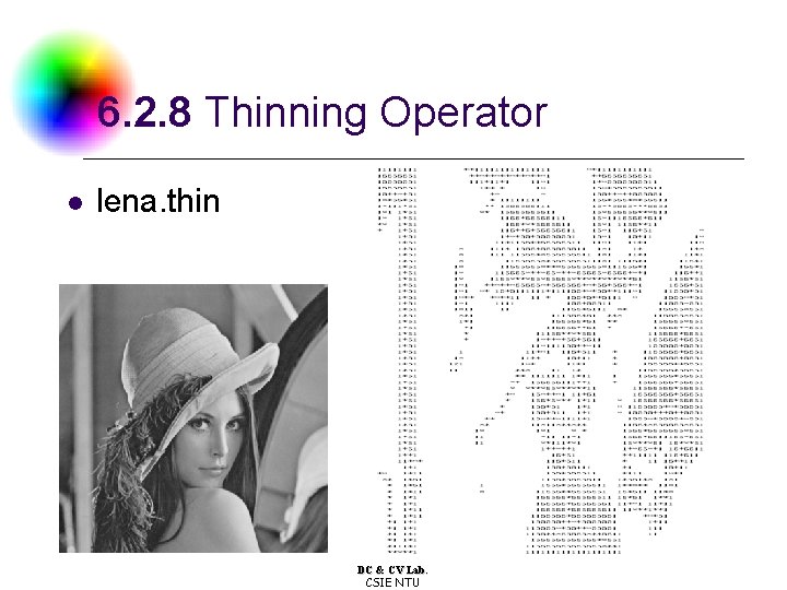 6. 2. 8 Thinning Operator l lena. thin DC & CV Lab. CSIE NTU