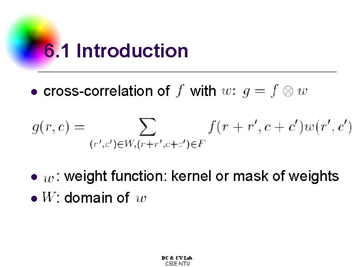 6. 1 Introduction l l l cross-correlation of with : weight function: kernel or