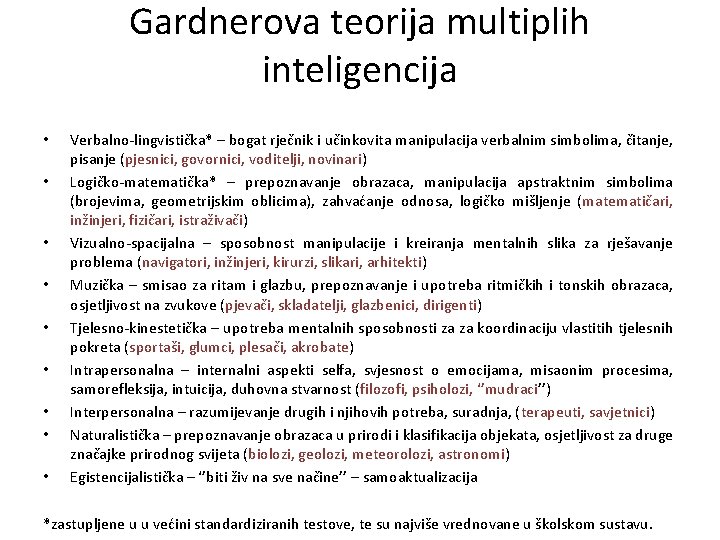 Gardnerova teorija multiplih inteligencija • • • Verbalno-lingvistička* – bogat rječnik i učinkovita manipulacija