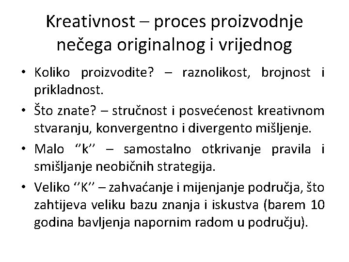 Kreativnost – proces proizvodnje nečega originalnog i vrijednog • Koliko proizvodite? – raznolikost, brojnost