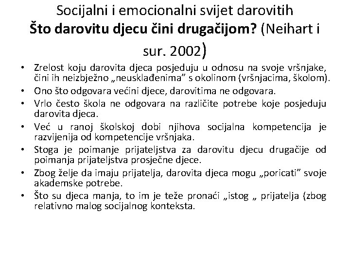 Socijalni i emocionalni svijet darovitih Što darovitu djecu čini drugačijom? (Neihart i sur. 2002)