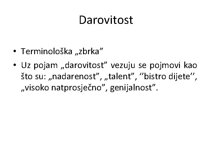 Darovitost • Terminološka „zbrka” • Uz pojam „darovitost” vezuju se pojmovi kao što su: