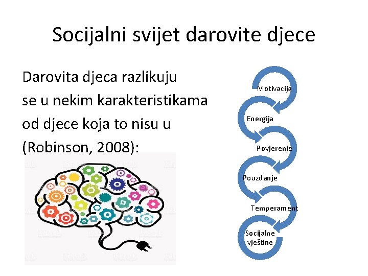 Socijalni svijet darovite djece Darovita djeca razlikuju se u nekim karakteristikama od djece koja