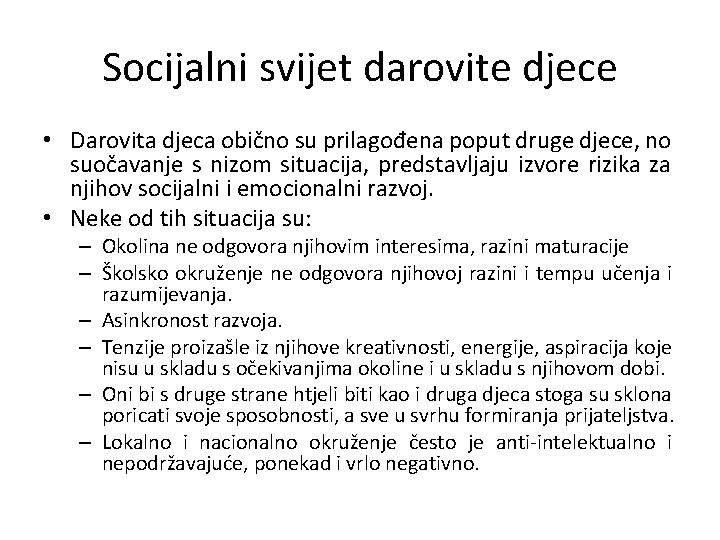 Socijalni svijet darovite djece • Darovita djeca obično su prilagođena poput druge djece, no