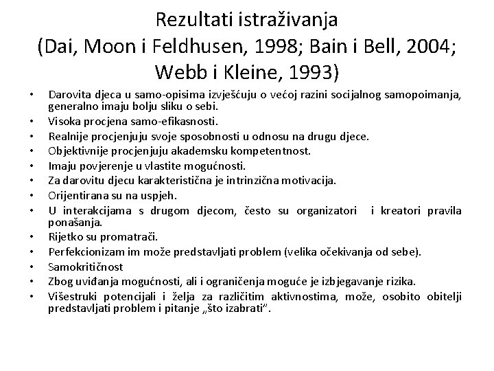 Rezultati istraživanja (Dai, Moon i Feldhusen, 1998; Bain i Bell, 2004; Webb i Kleine,