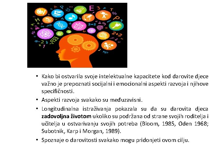  • Kako bi ostvarila svoje intelektualne kapacitete kod darovite djece važno je prepoznati