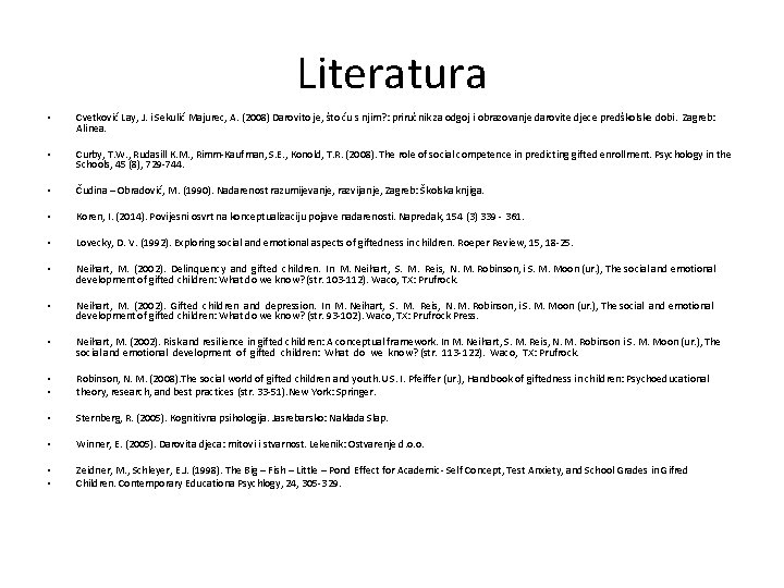 Literatura • Cvetković Lay, J. i Sekulić Majurec, A. (2008) Darovito je, što ću