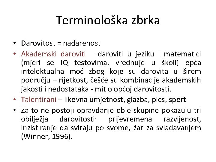 Terminološka zbrka • Darovitost = nadarenost • Akademski daroviti – daroviti u jeziku i