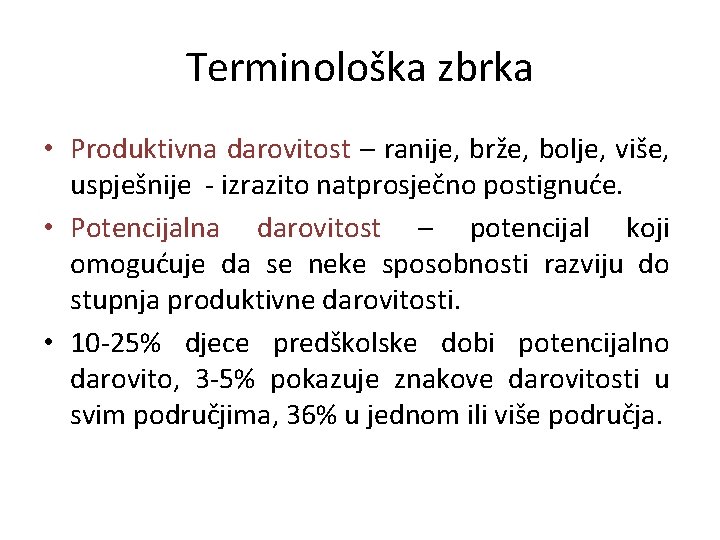 Terminološka zbrka • Produktivna darovitost – ranije, brže, bolje, više, uspješnije - izrazito natprosječno