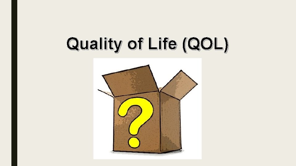 Quality of Life (QOL) 