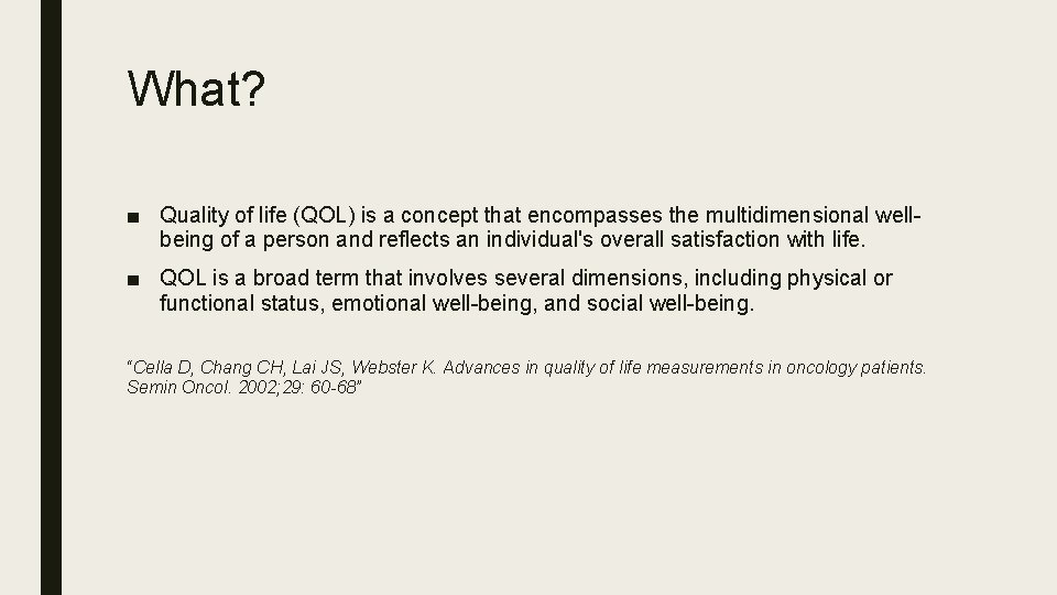 What? ■ Quality of life (QOL) is a concept that encompasses the multidimensional wellbeing