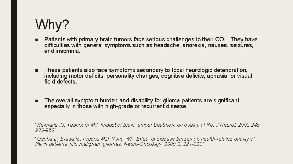 Why? ■ Patients with primary brain tumors face serious challenges to their QOL. They