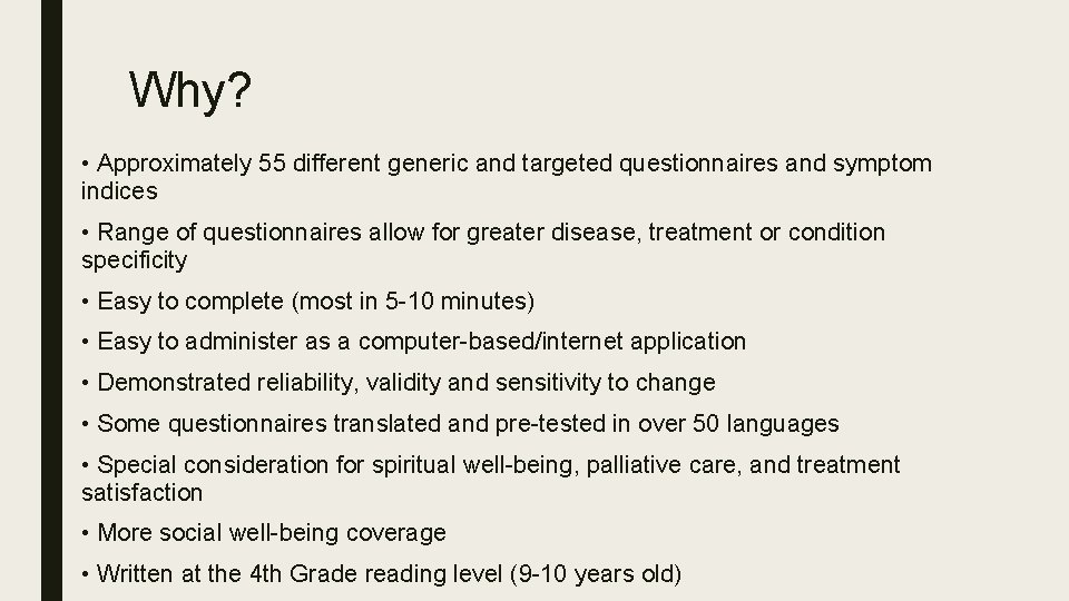 Why? • Approximately 55 different generic and targeted questionnaires and symptom indices • Range
