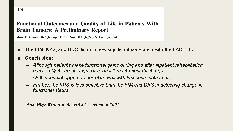 ■ The FIM, KPS, and DRS did not show significant correlation with the FACT-BR.