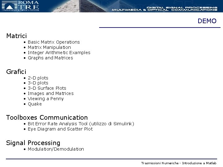 DEMO Matrici • • Grafici • • • Basic Matrix Operations Matrix Manipulation Integer