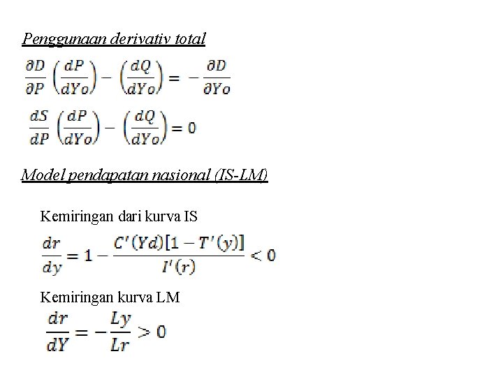 Penggunaan derivativ total Model pendapatan nasional (IS-LM) Kemiringan dari kurva IS Kemiringan kurva LM