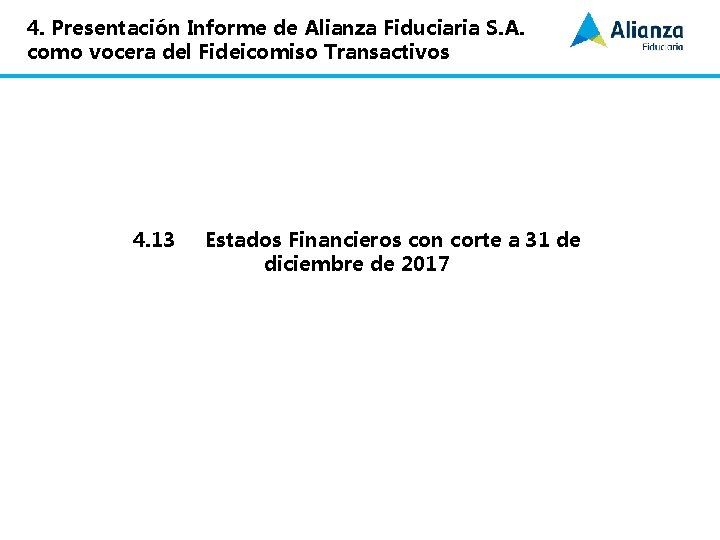 4. Presentación Informe de Alianza Fiduciaria S. A. como vocera del Fideicomiso Transactivos 4.