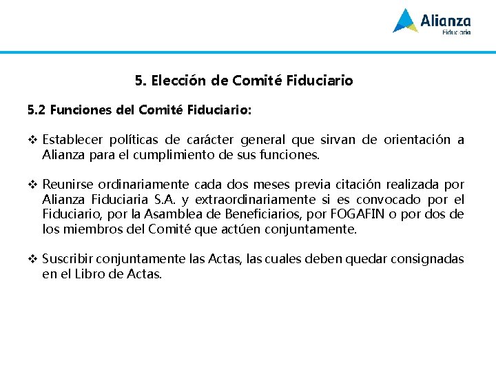 5. Elección de Comité Fiduciario 5. 2 Funciones del Comité Fiduciario: v Establecer políticas