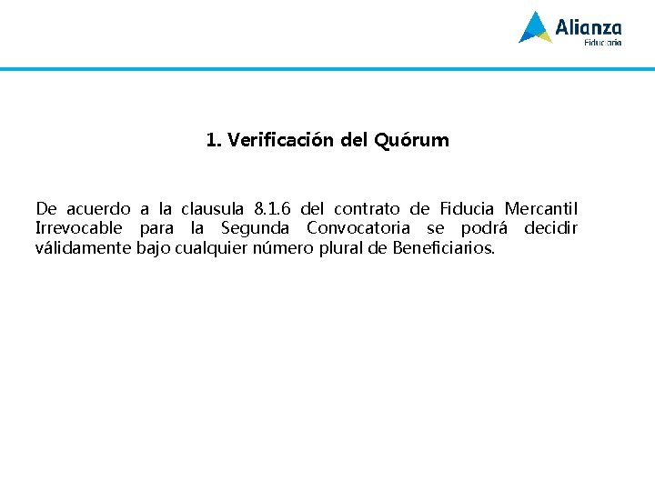 1. Verificación del Quórum De acuerdo a la clausula 8. 1. 6 del contrato