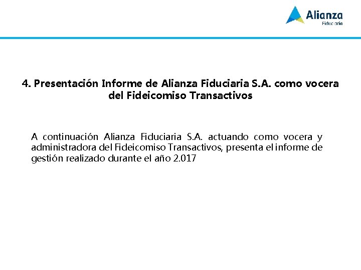 4. Presentación Informe de Alianza Fiduciaria S. A. como vocera del Fideicomiso Transactivos A