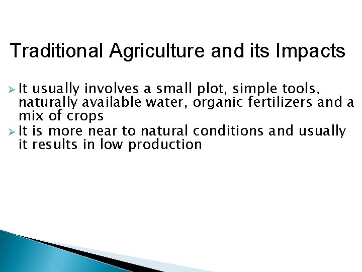 Traditional Agriculture and its Impacts Ø It usually involves a small plot, simple tools,