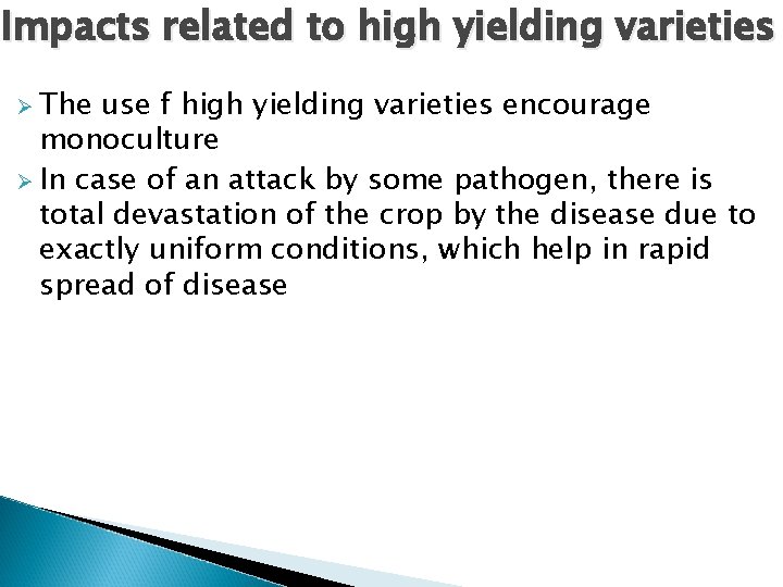 Impacts related to high yielding varieties Ø The use f high yielding varieties encourage